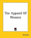 The Apparel of Women - Tertullian