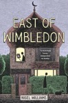 East of Wimbledon (Wimbledon Trilogy 3) - Nigel Williams