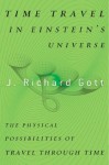 Time Travel in Einstein's Universe: The Physical Possibilities of Travel Through Time - J. Richard Gott III