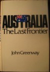 Australia: the last frontier - John Greenway