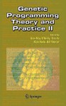 Genetic Programming Theory and Practice II: v. 2 - Una-May O'Reilly, Tina Yu, Rick Riolo, Bill Worzel