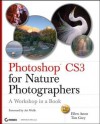 Photoshop Cs3 for Nature Photographers: A Workshop in a Book - Ellen Anon, Tim Grey, Art Wolfe