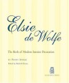 Elsie De Wolfe: The Birth of Modern Interior Decoration - Penny Sparke, Mitchell Owens