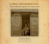 A Free and Hardy Life: Theodore Roosevelt's Sojourn in the American West - Clay S. Jenkinson, Douglas Brinkley