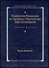 Cases and Problems in Criminal Procedure: The Courtroom - Myron Moskovitz