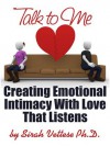 Talk to Me Creating Emotional Intimacy With Love that Listens - Sirah Vettese