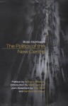 The Politics of the New Centre - Bodo Hombach, Mark Leonard, Anthony Giddens