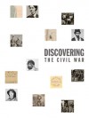 Discovering the Civil War - The National Archives Experience's "Discovering the Civil War" Exhibition Team, David S. Ferriero, Budge Weidman, Tom Wheeler