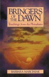 Bringers of the Dawn: Teachings from the Pleiadians - Barbara Marciniak, Tera Thomas