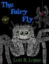 The Fairy Fly - Lori R. Lopez