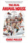 The Real Animal House: The Awesomely Depraved Saga of the Fraternity That Inspired the Movie - Chris Miller