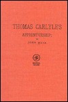 Thomas Carlyle's apprenticeship: A bibliographical essay concerning his recently discovered writings - John Muir