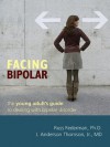 Facing Bipolar: The Young Adult's Guide to Dealing with Bipolar Disorder - Russ Federman, J. Anderson Thomson Jr.