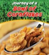 Journey of a Bowl of Cornflakes. John Malam - John Malam