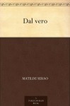 Dal vero (Italian Edition) - Matilde Serao