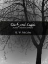 Dark and Light: A Small Collection of Poetry - K.W. McCabe