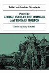 Plays by George Colman the Younger and Thomas Morton: Inkle and Yarico, the Surrender of Calais, the Children in the Wood, Blue Beard or Female Curios - George Colman