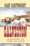 Galveston: A History of the Island (Chisholm Trail Series) - Gary Cartwright