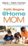 Faith Begins @ Home Mom - Mark Holmen