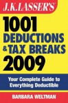 J.K. Lasser's 1001 Deductions and Tax Breaks 2009: Your Complete Guide to Everything Deductible - Barbara Weltman