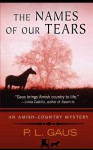 The Names of Our Tears - Paul L Gaus