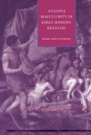 Anxious Masculinity in Early Modern England - Mark Breintenberg, Stephen Orgel, Mark Breintenberg