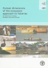 Human Dimensions of the Ecosystem Approach to Fisheries: An Overview of Context, Concepts, Tools and Methods - Cassandra De Young, Anthony Charles, Antonia Hjort