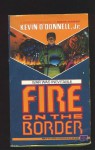Fire on the Border - Kevin O'Donnell Jr.