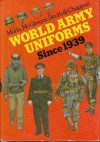 World Army Uniforms 1939 to the Present (2 in 1 volume of Army Uniforms of World War 2 and Army Uniforms Since 1945) - Andrew Mollo, Digby Smith, Malcolm McGregor