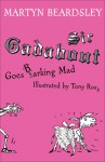 Sir Gadabout Goes Barking Mad - Martyn Beardsley, Tony Ross