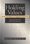 Holding Values: What We Mean by Progressive Education - Brenda S. Engel, Anne C. Martin