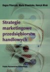 Strategie marketingowe przędsiębiorstw handlowych - Bogna Pilarczyk