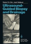 Ultrasound-Guided Biopsy and Drainage - Rainer C. Otto, Josef Wellauer, T.C. Telger