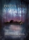 Pretty Dark Nothing - Heather L. Reid