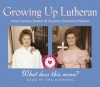 Growing Up Lutheran: What Does This Mean? - Suzanne Johnson Nelson, Janet Letnes Martin