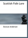 Scottish Folk-Lore - Duncan Anderson