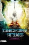 Cazadores de sombras y subterráneos: La guía esencial - Cassandra Clare