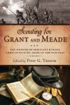 Scouting for Grant and Meade: The Reminiscences of Judson Knight, Chief of Scouts, Army of the Potomac - Peter G. Tsouras