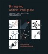 Bio-Inspired Artificial Intelligence: Theories, Methods, and Technologies (Intelligent Robotics and Autonomous Agents series) - Dario Floreano