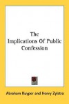 The Implications of Public Confession - Abraham Kuyper