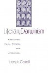 Literary Darwinism: Literature and the Human Animal - Joseph Carroll