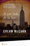 A este lado de la luz - Colum McCann