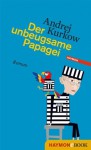 Der unbeugsame Papagei: Roman (German Edition) - Andrej Kurkow