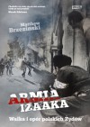 Armia Izaaka. Walka i opór polskich Żydów - Matthew Brzezinski, Miłosz Habura