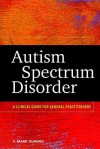 Autism Spectrum Disorder: A Clinical Guide for General Practitioners - Vincent Mark Durand