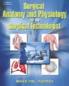 Surgical Anatomy and Physiology for the Surgical Technologist - Kevin B. Frey