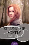 Killing Me Softly: : Destiny Romance - Leisl Leighton