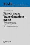 Fur Ein Neues Transplantationsgesetz: Eine Bestandsaufnahme Des Novellierungsbedarfs Im Recht Der Transplantationsmedizin - Thomas Gutmann