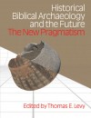 The New Biblical Archaeology - Thomas Levy