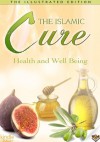 The Islamic Cure: Health and Well-Being [Illustrated Ed.] Medicine of the Prophet - Fortress iPublications, Imam Ibn Al-Qayyim al-Jauziyah